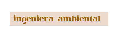 ingeniera ambiental